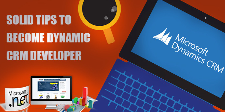 solid tips to become Dynamic CRM Developer