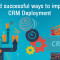 Easy and successful ways to implement CRM Deployment